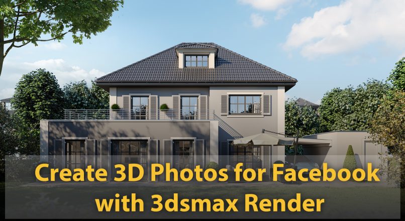 Hướng Dẫn Tạo Ảnh 3D Trong Facebook Với Ảnh Render 3dsMax