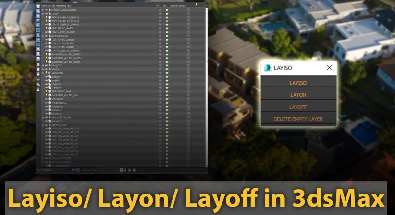 Hướng Dẫn Sử Dụng Layiso, Layon, Layoff Trong 3dsMax Để Quản Lý Layers