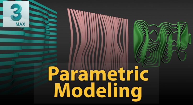 Hướng Dẫn Dựng Hình Mô Phỏng Dạng Parametric Nhanh Và Hiệu Quả Trong 3dsMax